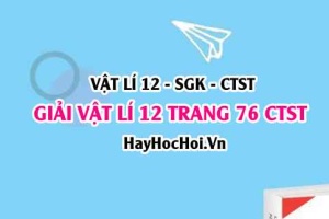 Giải Vật lí 12 trang 76 Chân trời sáng tạo SGK